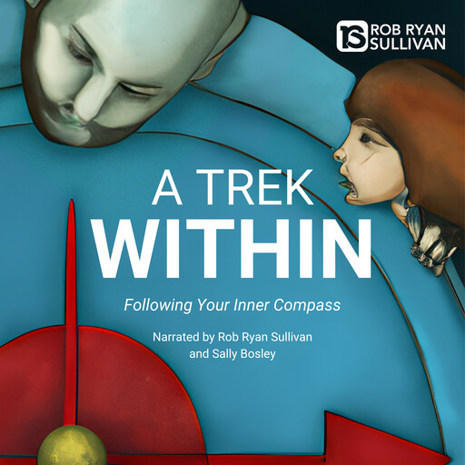 A Trek Within, Rob Ryan Sullivan