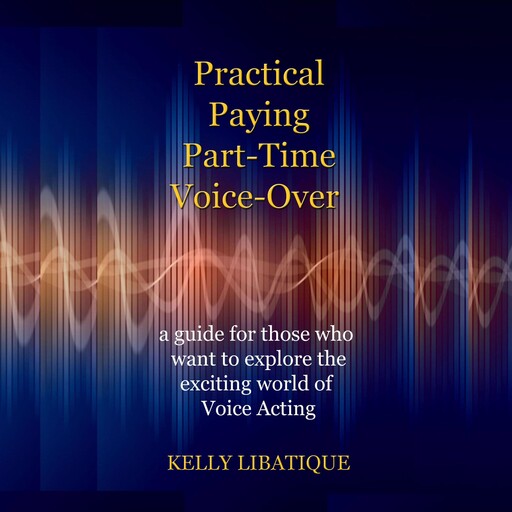 Practical, Paying, Part-Time Voice-Over, Kelly Libatique