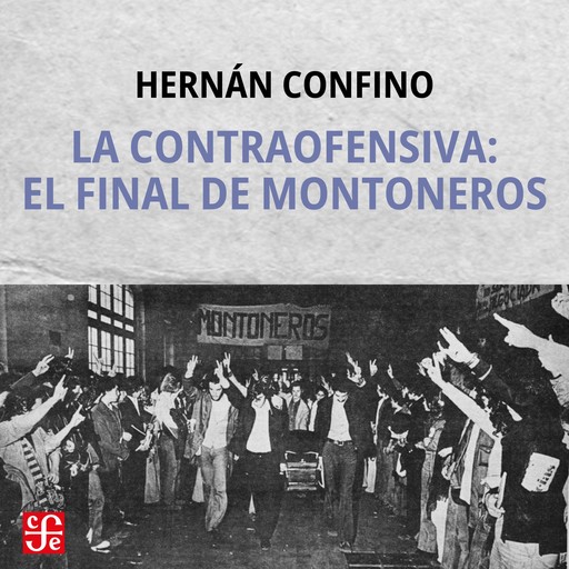 La contraofensiva: el final de montoneros, Hernán Confino