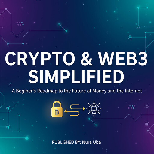Crypto & Web3 Simplified, Nura Uba
