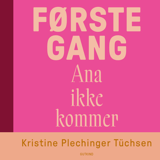 Første gang Ana ikke kommer, Kristine Plechinger Tüchsen