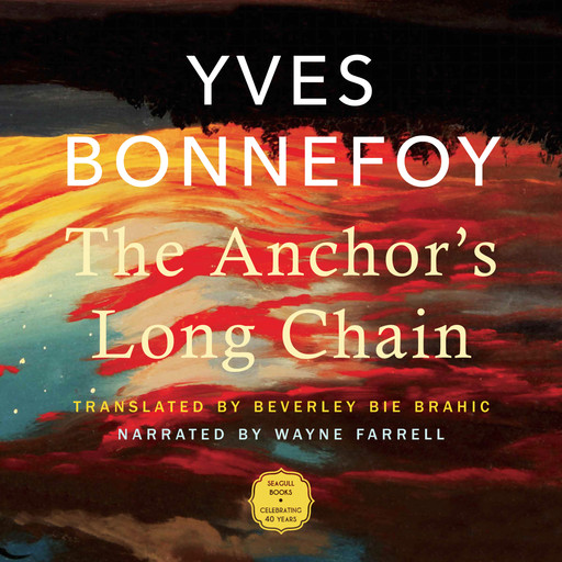 The Anchor's Long Chain (Unabridged), Yves Bonnefoy