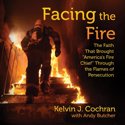 Facing the Fire, Kelvin J.Cochran
