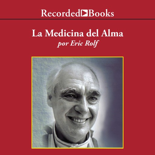 La Medicina del Alma (The Medicine of the Soul), Eric Rolf