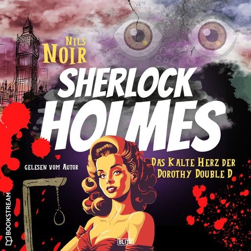 Das kalte Herz der Dorothy Double D - Nils Noirs Sherlock Holmes, Folge 1 (Ungekürzt), Nils Noir