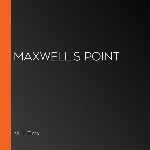 Maxwell's Point, M.J.Trow