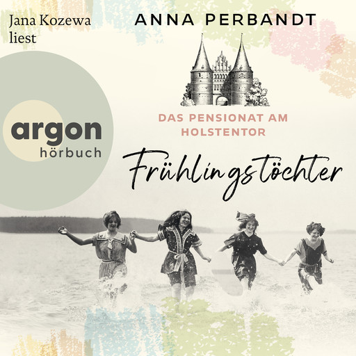 Das Pensionat am Holstentor: Frühlingstöchter - Die Holstentor-Reihe, Band 1 (Ungekürzte Lesung), Anna Perbandt