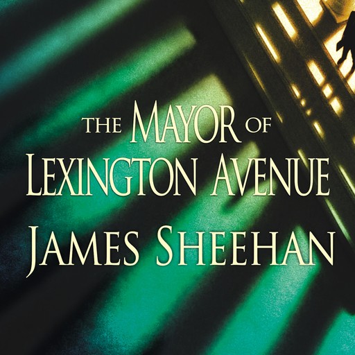 The Mayor of Lexington Avenue, James Sheehan