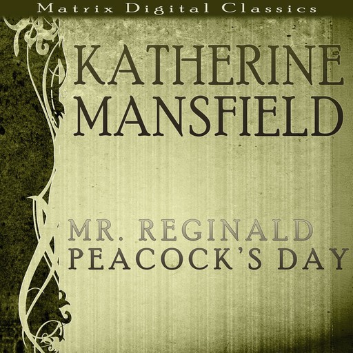 Katherine Mansfield: Mr Reginald Peacock's Day, Katherine Mansfield