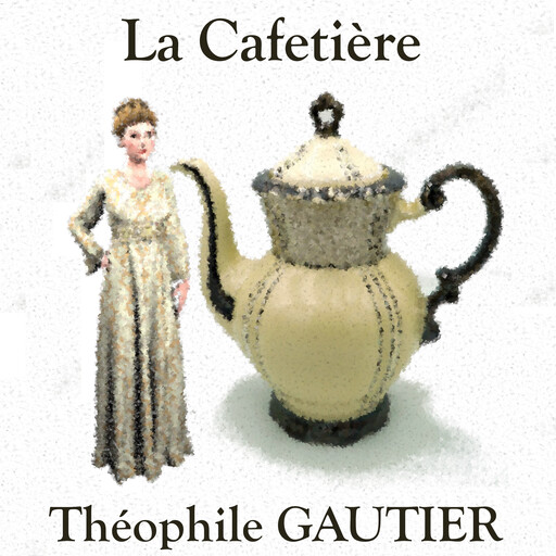 La Cafetière, Théophile Gautier