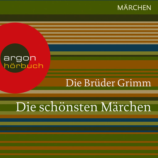 Die schönsten Märchen (Ungekürzte Lesung), Gebrüder Grimm