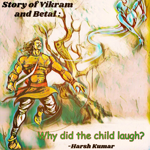 Story of Vikram and Betal:Why did the child laugh?, Ajay Kumar