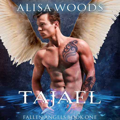 Tajael: Fallen Angels, Book One, Alisa Woods