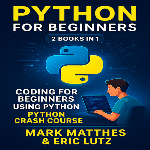Python for Beginners, Mark Matthes, Eric Lutz