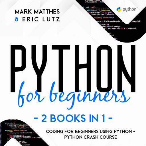 Python for Beginners, Mark Matthes, Eric Lutz