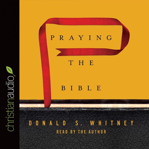 Praying the Bible, Donald S. Whitney
