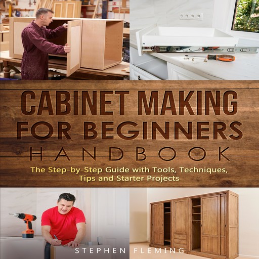 Cabinet Making for Beginners Handbook, Stephen Fleming