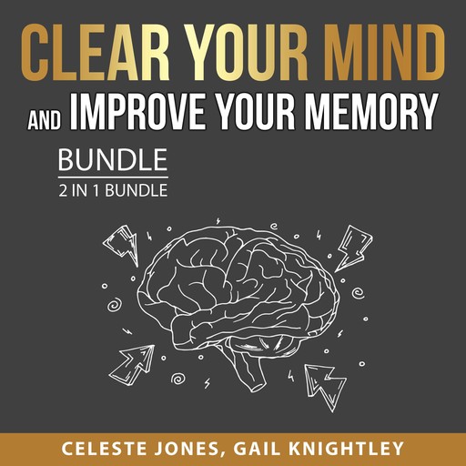 Clear Your Mind and Improve Your Memory Bundle, 2 in 1 Bundle, Celeste Jones, Gail Knightley