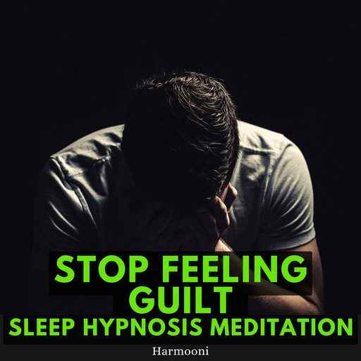 Stop Feeling Guilt Sleep Hypnosis Meditation, Harmooni