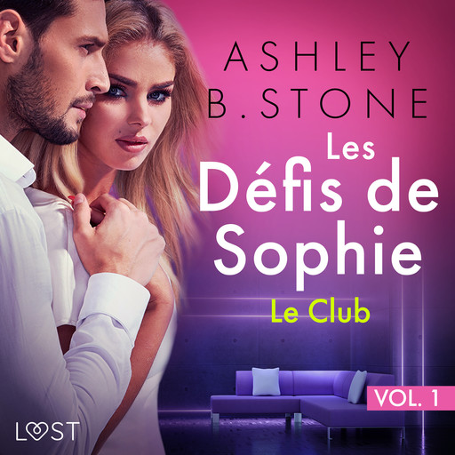 Les Défis de Sophie vol. 1 : Le Club - Une nouvelle érotique, Ashley Stone
