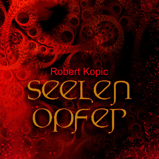Seelenopfer (Ungekürzt), Robert Kopic