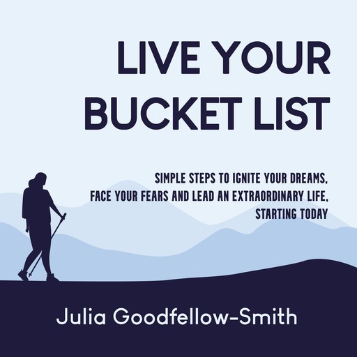 Live Your Bucket List, Julia Goodfellow-Smith
