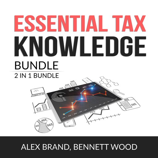 Essential Tax Knowledge Bundle, 2 in 1 Bundle: Taxes Made Simple and Tax Strategies, Alex Brand, and Bennett Wood