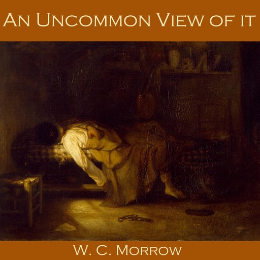 An Uncommon View of it, W.C.Morrow