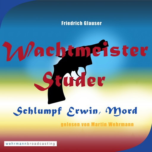 Wachtmeister Studer - Schlumpf Erwin, Mord, Martin Wehrmann