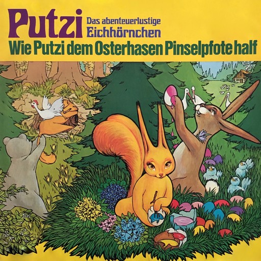 Putzi - Das abenteuerlustige Eichhörnchen, Folge 4: Wie Putzi dem Osterhasen Pinselpfote half, Mara Schroeder-von Kurmin