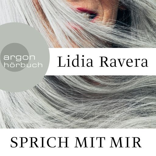 Sprich mit mir (Ungekürzte Lesung), Lidia Ravera