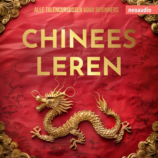 Taalcursussen voor beginners, Chinees leren (Ongesneden), NeoAudio
