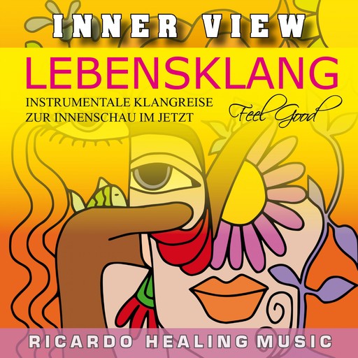 Inner View - Lebensklang - Instrumentale Klangreise zur Innenschau im Jetzt, 
