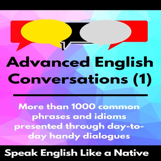 Advanced English Conversations (1): Speak English Like a Native, Robert Allans