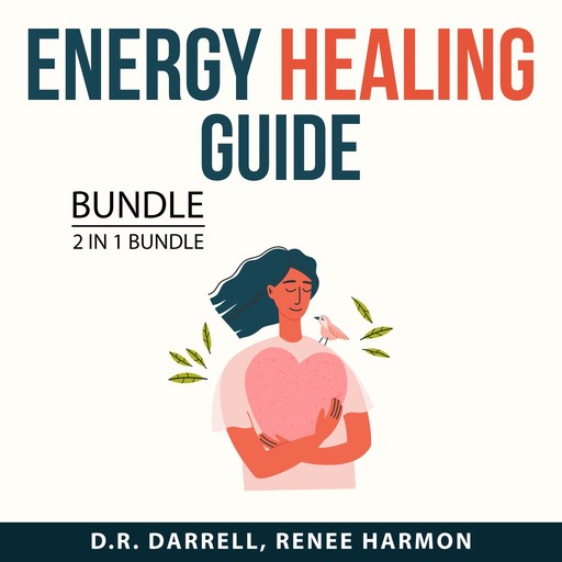 Energy Healing Guide Bundle, 2 in 1 bundle: Enhance Your Energy and Energy Medicine, D.R. Darrell, and Renee Harmon