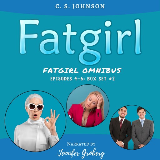 Fatgirl: Episodes 4-6, C.S. Johnson
