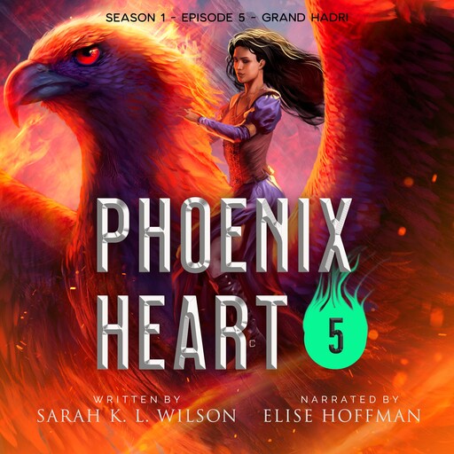 Phoenix Heart: Season One, Episode Five "Grand Hadri", Sarah K. L. Wilson