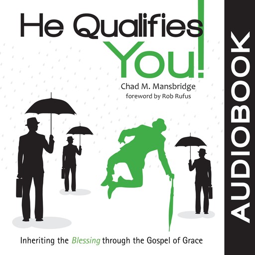 He Qualifies You!, Chad M. Mansbridge