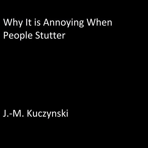 Why It is Annoying When People Stutter, J. -M. Kuczynski