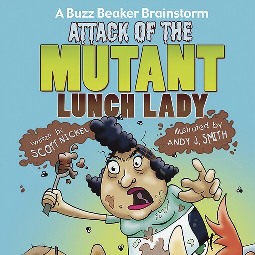 Attack of the Mutant Lunch Lady, Scott Nickel