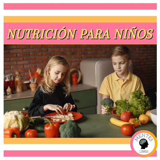 Nutrición Para Niños, MENTES LIBRES
