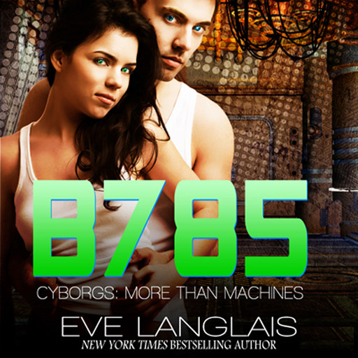 B785: Futuristic Romance: Cyborgs: More Than Machines, Volume 3, Eve Langlais
