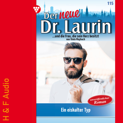 Ein eiskalter Typ - Der neue Dr. Laurin, Band 115 (ungekürzt), Viola Maybach
