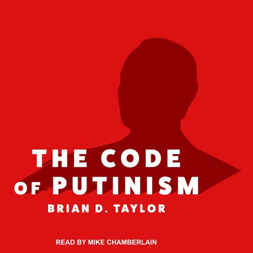 The Code of Putinism, Brian Taylor