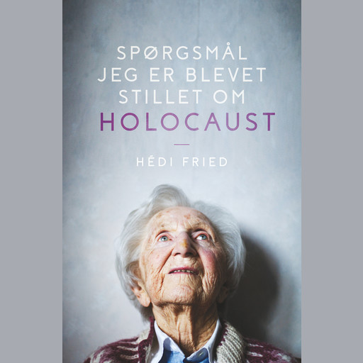 Spørgsmål jeg er blevet stillet om Holocaust, Hédi Fried