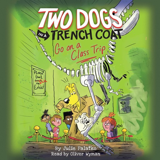 Two Dogs in a Trench Coat Go on a Class Trip (Two Dogs in a Trench Coat #3), Julie Falatko