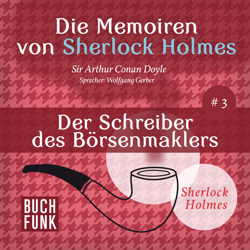 Der Schreiber des Börsenmaklers - Die Memoiren von Sherlock Holmes, Band 3 (ungekürzt), Arthur Conan Doyle