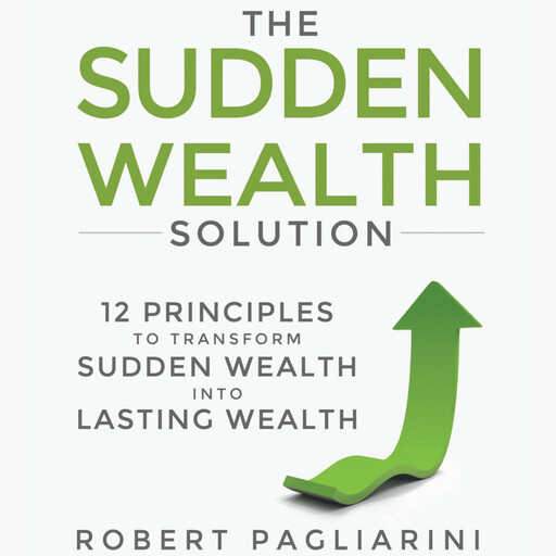 The Sudden Wealth Solution, Robert Pagliarini