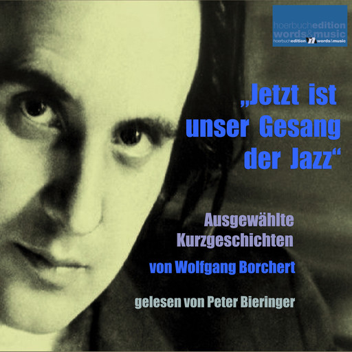"Jetzt ist unser Gesang der Jazz", Wolfgang Borchert