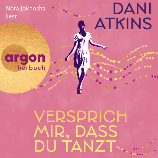 Versprich mir, dass du tanzt (Ungekürzte Lesung), Dani Atkins